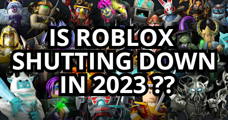 Is Roblox Shutting Down In 2023( Check Updates )